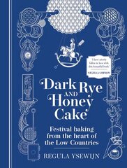Dark Rye and Honey Cake Festival baking from the heart of the Low Countries kaina ir informacija | Receptų knygos | pigu.lt