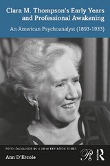 Clara M. Thompson's Early Years and Professional Awakening kaina ir informacija | Biografijos, autobiografijos, memuarai | pigu.lt