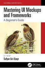 Mastering UI Mockups and Frameworks: A Beginner's Guide цена и информация | Книги об искусстве | pigu.lt