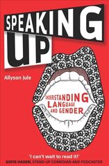 Speaking up: understanding language and gender kaina ir informacija | Socialinių mokslų knygos | pigu.lt