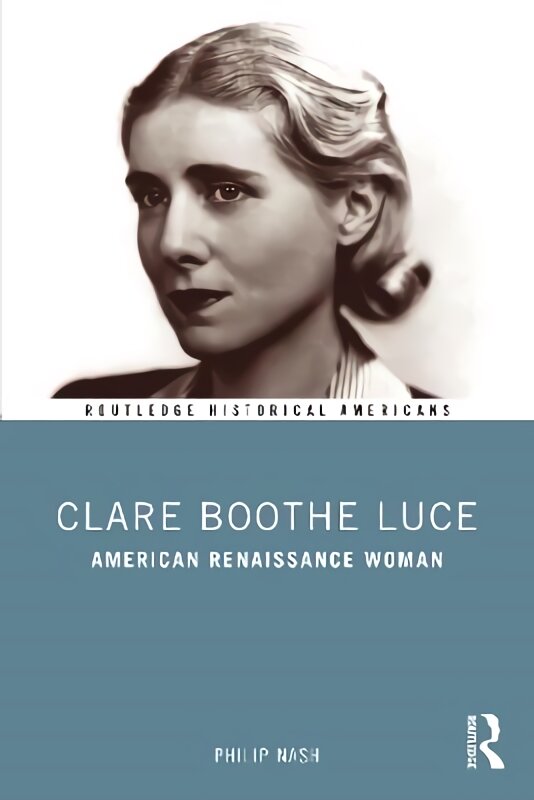 Clare Boothe Luce American Renaissance Woman kaina ir informacija | Biografijos, autobiografijos, memuarai | pigu.lt