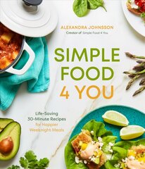 Simple food 4 you: life saving 30-minute recipes for happier weeknight meals kaina ir informacija | Receptų knygos | pigu.lt