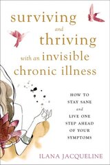 Surviving and thriving with an invisible chronic illness kaina ir informacija | Saviugdos knygos | pigu.lt