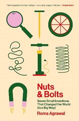 Nuts and Bolts: Seven Small Inventions That Changed the World (in a Big Way) цена и информация | Книги по социальным наукам | pigu.lt