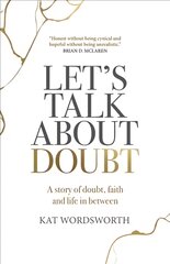 Let's Talk About Doubt - A story of doubt, faith and life in between kaina ir informacija | Dvasinės knygos | pigu.lt