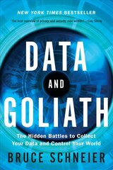 Data and Goliath: The Hidden Battles to Collect Your Data and Control Your World цена и информация | Книги по экономике | pigu.lt