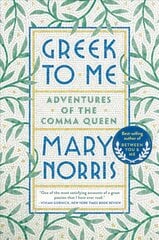 Greek to Me: Adventures of the Comma Queen цена и информация | Биографии, автобиогафии, мемуары | pigu.lt
