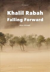 Khalil Rabah: Falling Forward / Works 1995-2025 kaina ir informacija | Knygos apie meną | pigu.lt