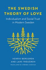 Swedish Theory of Love: Individualism and Social Trust in Modern Sweden цена и информация | Исторические книги | pigu.lt