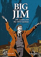 Big Jim: Jim Larkin and the 1913 Lockout цена и информация | Комиксы | pigu.lt