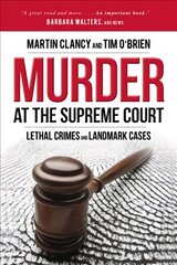 Murder at the Supreme Court: Lethal Crimes and Landmark Cases цена и информация | Биографии, автобиографии, мемуары | pigu.lt