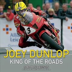 Joey Dunlop: King of the Roads 4th New edition цена и информация | Биографии, автобиогафии, мемуары | pigu.lt