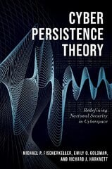 Cyber Persistence Theory: Redefining National Security in Cyberspace kaina ir informacija | Enciklopedijos ir žinynai | pigu.lt
