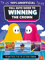 Fall Guys: Guide to Winning the Crown: Tips and Tricks to Be the Last Bean Standing kaina ir informacija | Knygos vaikams | pigu.lt