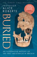 Buried: An alternative history of the first millennium in Britain цена и информация | Исторические книги | pigu.lt
