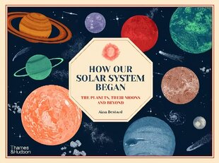 How Our Solar System Began: The Planets, Their Moons and Beyond цена и информация | Книги для подростков и молодежи | pigu.lt