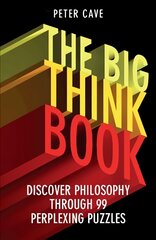 Big Think Book: Discover Philosophy Through 99 Perplexing Problems kaina ir informacija | Istorinės knygos | pigu.lt