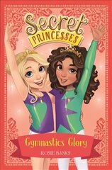 Secret princesses: gymnastics glory kaina ir informacija | Knygos paaugliams ir jaunimui | pigu.lt