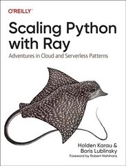 Scaling Python with Ray: Adventures in Cloud and Serverless Patterns цена и информация | Книги по экономике | pigu.lt