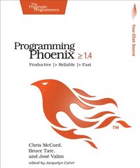 Programming Phoenix 1.4: Productive |> Reliable |> Fast цена и информация | Книги по экономике | pigu.lt
