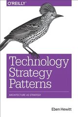 Technology Strategy Patterns: Analyzing and Communicating Architectural Decisions цена и информация | Книги по экономике | pigu.lt