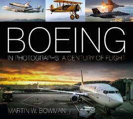 Boeing in Photographs: A Century of Flight New edition цена и информация | Исторические книги | pigu.lt