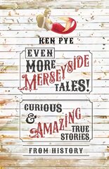 Even More Merseyside Tales!: Curious and Amazing True Tales from History kaina ir informacija | Apsakymai, novelės | pigu.lt