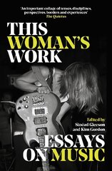 This Woman's Work: Essays on Music цена и информация | Книги по социальным наукам | pigu.lt