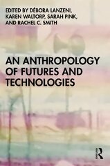 Anthropology of Futures and Technologies цена и информация | Книги по социальным наукам | pigu.lt