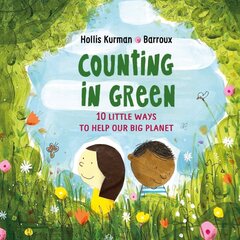 Counting in Green: Ten Little Ways to Save our Big Planet цена и информация | Книги для малышей | pigu.lt