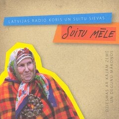 CD - Latvijas Radio Koris Un Suitu Sievas Dziesmas Ar Kājām Zemē Un Degunu Mākoņos kaina ir informacija | Vinilinės plokštelės, CD, DVD | pigu.lt