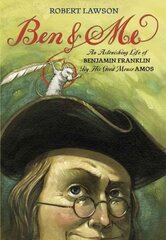 Ben And Me: An Astonishing Life of Benjamin Franklin by His Good Mouse Amos kaina ir informacija | Knygos paaugliams ir jaunimui | pigu.lt