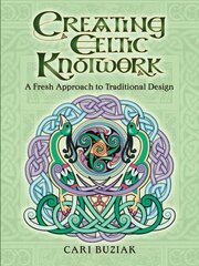 Creating Celtic Knotwork kaina ir informacija | Knygos apie meną | pigu.lt