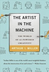 Artist in the Machine: The World of Ai-Powered Creativity цена и информация | Книги по экономике | pigu.lt