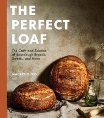 Perfect Loaf: The Craft and Science of Sourdough Breads, Sweets, and More: A Baking Book цена и информация | Книги рецептов | pigu.lt