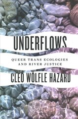 Underflows: Queer Trans Ecologies and River Justice цена и информация | Исторические книги | pigu.lt