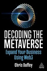 Decoding the Metaverse: Expand Your Business Using Web3 цена и информация | Книги по экономике | pigu.lt