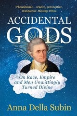Accidental Gods: On Race, Empire and Men Unwittingly Turned Divine цена и информация | Исторические книги | pigu.lt
