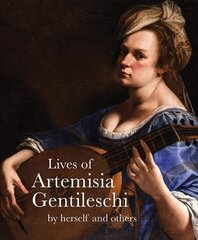 Lives of Artemisia Gentileschi: By Herself and Others цена и информация | Биографии, автобиогафии, мемуары | pigu.lt