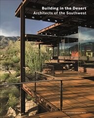Building in the Desert: Architects of the Southwest цена и информация | Книги об архитектуре | pigu.lt