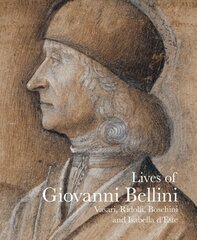 Lives of Giovanni Bellini kaina ir informacija | Knygos apie meną | pigu.lt