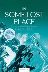 In Some Lost Place: The first ascent of Nanga Parbat's Mazeno Ridge цена и информация | Книги о питании и здоровом образе жизни | pigu.lt