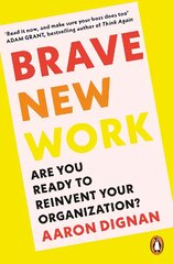 Brave New Work: Are You Ready to Reinvent Your Organization? цена и информация | Книги по экономике | pigu.lt