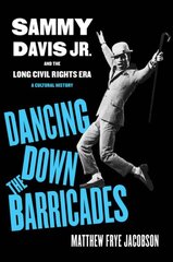 Dancing Down the Barricades: Sammy Davis Jr. and the Long Civil Rights Era kaina ir informacija | Istorinės knygos | pigu.lt