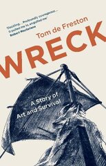 Wreck: A Story of Art and Survival цена и информация | Книги об искусстве | pigu.lt