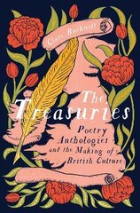 Treasuries: Poetry Anthologies and the Making of British Culture цена и информация | Исторические книги | pigu.lt