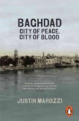Baghdad: City of Peace, City of Blood kaina ir informacija | Istorinės knygos | pigu.lt