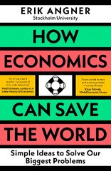 How Economics Can Save the World: Simple Ideas to Solve Our Biggest Problems kaina ir informacija | Ekonomikos knygos | pigu.lt