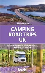 Camping Road Trips UK: 30 Adventures with your Campervan, Motorhome or Tent цена и информация | Путеводители, путешествия | pigu.lt