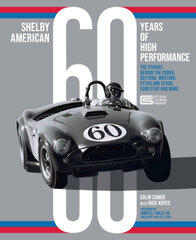 Shelby American 60 Years of High Performance: The Stories Behind the Cobra, Daytona, Mustang GT350 and GT500, Ford GT40 and More цена и информация | Книги о питании и здоровом образе жизни | pigu.lt